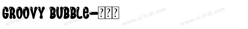 groovy bubble字体转换